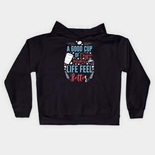 A good cup of coffee makes life feel better Kids Hoodie